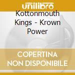 Kottonmouth Kings - Krown Power cd