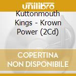 Kuttonmouth Kings - Krown Power (2Cd) cd