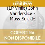 (LP Vinile) John Vanderslice - Mass Suicide vinile
