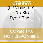 (LP Vinile) P.A. - No Blue Dye / The Fall Apart (Limited To 500) (7') vinile