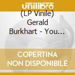 (LP Vinile) Gerald Burkhart - You Broke My Backbone / Walk Alone (Limited To 200) (7') vinile