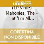(LP Vinile) Mahonies, The - Eat 'Em All (10-Song Ep) (7') vinile