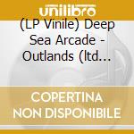 (LP Vinile) Deep Sea Arcade - Outlands (ltd Edition 300 Copie Colorate lp vinile di Deep Sea Arcade