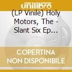 (LP Vinile) Holy Motors, The - Slant Six Ep (White Vinyl, Limited To 300) (7')