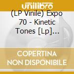 (LP Vinile) Expo 70 - Kinetic Tones [Lp] (Bronze Vinyl, Limited To 500) lp vinile di Expo 70