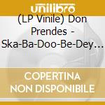 (LP Vinile) Don Prendes - Ska-Ba-Doo-Be-Dey (Import) (7') vinile