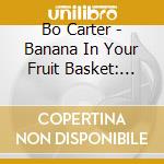 Bo Carter - Banana In Your Fruit Basket: Red Hot Blues 31-36 cd