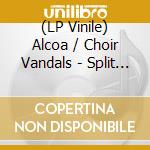 (LP Vinile) Alcoa / Choir Vandals - Split (Translucent Blue Colored Vinyl, Download) (7