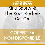 King Sporty & The Root Rockers - Get On Down (Medlar Remixes) cd