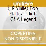 (LP Vinile) Bob Marley - Birth Of A Legend
