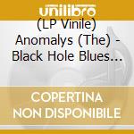 (LP Vinile) Anomalys (The) - Black Hole Blues (7') vinile