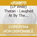 (LP Vinile) Thetan - Laughed At By The Gods vinile