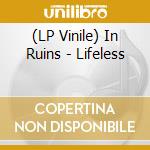 (LP Vinile) In Ruins - Lifeless vinile