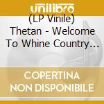 (LP Vinile) Thetan - Welcome To Whine Country (Download, Insert, Lyric Sheet) (7