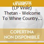 (LP Vinile) Thetan - Welcome To Whine Country (Download, Insert, Lyric Sheet) (7') vinile