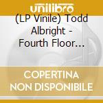(LP Vinile) Todd Albright - Fourth Floor Visitor [Lp] (Limited To 500) lp vinile di Todd Albright
