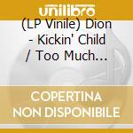 (LP Vinile) Dion - Kickin' Child / Too Much Monkey Business (Includes Non-Lp Unreleased Track, Limited) (7') vinile