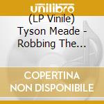 (LP Vinile) Tyson Meade - Robbing The Nuclear Family