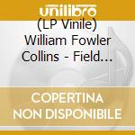 (LP Vinile) William Fowler Collins - Field Music [Lp] (Limited To 300) lp vinile di William Fowler Collins