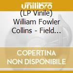 (LP Vinile) William Fowler Collins - Field Music [Lp] (Limited To 300) vinile