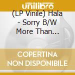 (LP Vinile) Hala - Sorry B/W More Than Anything [7''] (Pink Vinyl, Download) vinile