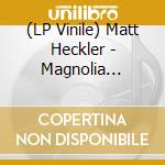 (LP Vinile) Matt Heckler - Magnolia Sessions vinile