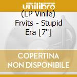 (LP Vinile) Frvits - Stupid Era [7''] vinile