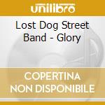 Lost Dog Street Band - Glory cd musicale