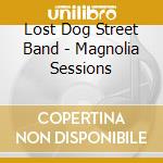 Lost Dog Street Band - Magnolia Sessions cd musicale