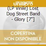 (LP Vinile) Lost Dog Street Band - Glory [7''] vinile