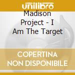 Madison Project - I Am The Target cd