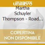 Martha Schuyler Thompson - Road Kill cd