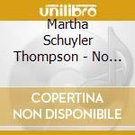Martha Schuyler Thompson - No Visible Means Of Support cd musicale di Martha Schuyler Thompson