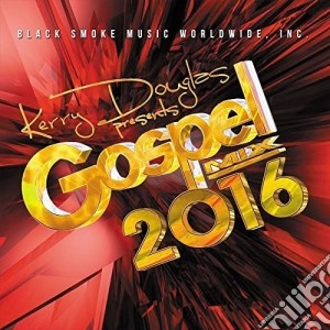 Kerry Douglas Presents: Gospel MIX 2016 / Various cd musicale