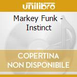 Markey Funk - Instinct cd musicale di Markey Funk