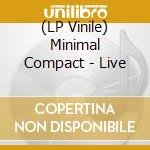 (LP Vinile) Minimal Compact - Live lp vinile di Minimal Compact