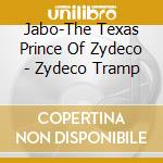 Jabo-The Texas Prince Of Zydeco - Zydeco Tramp cd musicale di Jabo