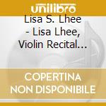 Lisa S. Lhee - Lisa Lhee, Violin Recital At Old First Church cd