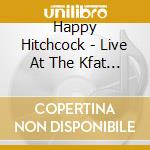 Happy Hitchcock - Live At The Kfat Fat Fry cd