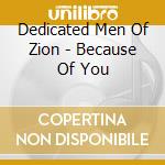 Dedicated Men Of Zion - Because Of You cd