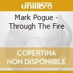 Mark Pogue - Through The Fire cd