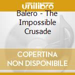 Balero - The Impossible Crusade cd