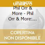 Phil Orr & More - Phil Orr & More: Live At The Off-Broadstreet Theatre cd
