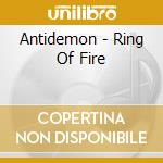 Antidemon - Ring Of Fire cd musicale di Antidemon