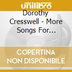 Dorothy Cresswell - More Songs For Curious Kids cd musicale di Dorothy Cresswell