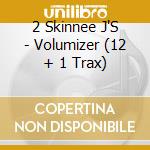 2 Skinnee J'S - Volumizer (12 + 1 Trax) cd musicale di 2 Skinnee J'S