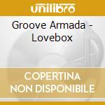 Groove Armada - Lovebox cd musicale di Groove Armada