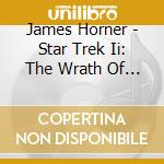 James Horner - Star Trek Ii: The Wrath Of Khan / O.S.T. cd musicale di Ost