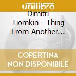 Dimitri Tiomkin - Thing From Another World / Take High Ground! cd musicale di Dimitri Tiomkin