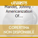 Mandel, Johnny - Americanization Of Emily/Sandpiper(Ost) (3 Cd) cd musicale di Mandel, Johnny